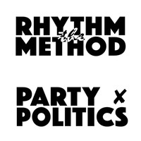 The Rhythm Method - Party Politics (Explicit)