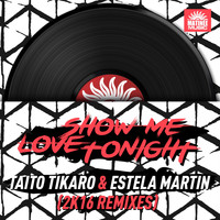 Taito Tikaro, Estela Martin - Show Me Love Tonight (2K16 Remixes)