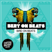 Bert On Beats - Bird on Beats