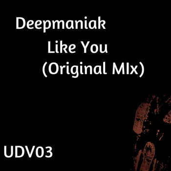 Deepmaniak - Like You