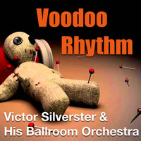 Victor Silvester & His Ballroom Orchestra - Voodoo Rhythm