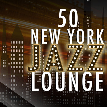 Various Artists - 50: New York Jazz Lounge