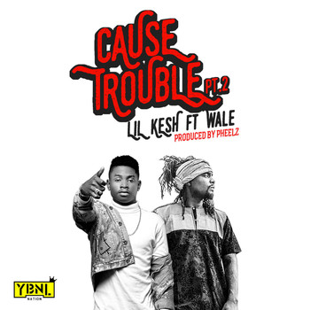 Wale - Cause Trouble Pt. 2 (feat. Wale)