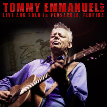 Tommy Emmanuel - Live and Solo in Pensacola, Florida