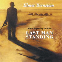 Elmer Bernstein - Last Man Standing (Music Inspired By The Film)