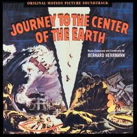Bernard Herrmann - Journey To The Center Of The Earth (Original Motion Picture Soundtrack)