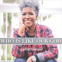 LaRue Howard - Who Is Like Our God