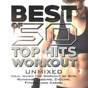 Various Artists - Best of 50 Top Hits Workout - (Unmixed - Ideal Music for Workout of Gym, Running, Jogging, Cycling, Fitness and Cardio)