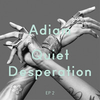 Adiam - Quiet Desperation (EP 2)