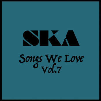 Various Artists - Ska Songs We Love Vol. 7