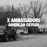 X Ambassadors - American Oxygen