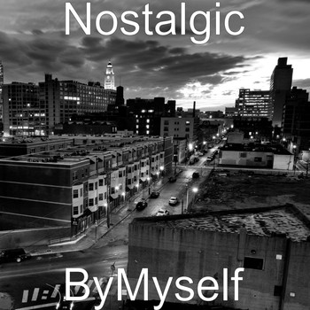 Nostalgic - ByMyself (Explicit)