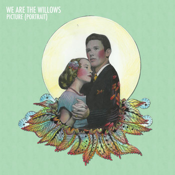 We Are The Willows - Picture (Portrait) [Pt. 1 & 2]
