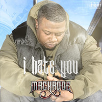 Mackadoe - I Hate You