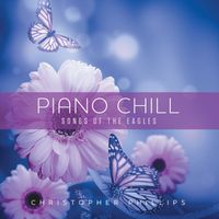 Christopher Phillips - Piano Chill: Songs Of The Eagles