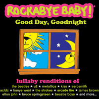 Rockabye Baby! - Good Day, Goodnight