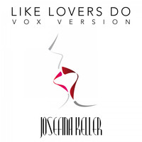 Josefina Keller - Like Lovers Do (Vox Version)