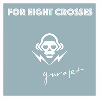 Yurajet - For Eight Crosses