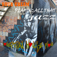 Sour Cream - Playing All That Jazz