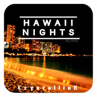 Crystalline - Hawaii Nights