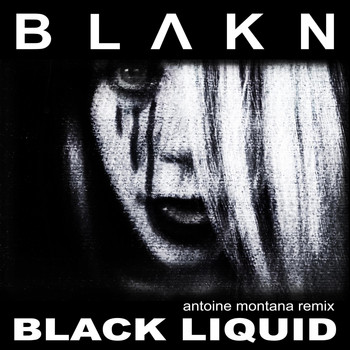 Blakn - Black Liquid (Antoine Montana Remix)