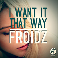 FROIDZ - I Want It That Way
