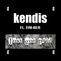 Kendis feat. Tim-ber - Just Got Paid