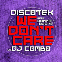 Discotek feat. Donnie Ozone vs. DJ Combo - We Don't Care