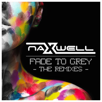 Naxwell - Fade to Grey: The Remixes