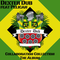 Dexter Dub feat. Pelican - Collaboration Collection: The Album