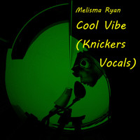 Melisma Ryan - Cool Vibe (Knickers Vocals)
