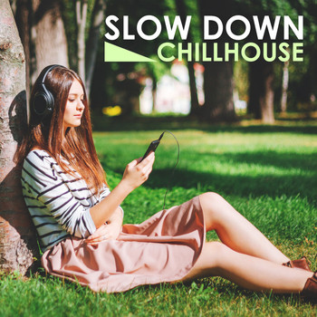 Various Artists - Slow Down Chillhouse