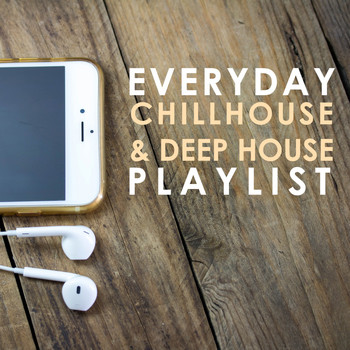 Various Artists - Everyday Chillhouse & Deep House Playlist