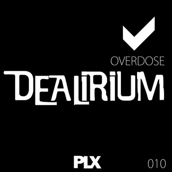 Dealirium - Overdose
