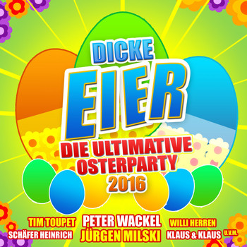 Various Artists - Dicke Eier - Die ultimative Osterparty 2016