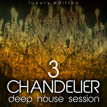 Various Artists - Chandelier, Vol. 3 (Deep House Session)