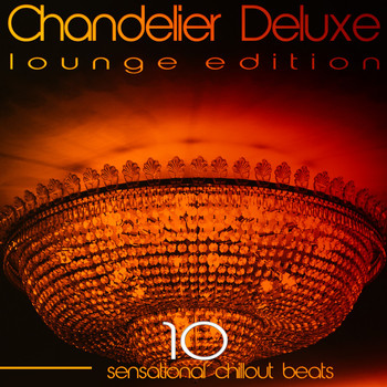 Various Artists - Chandelier Deluxe, Vol. 10 (Sensational Chillout Beats)