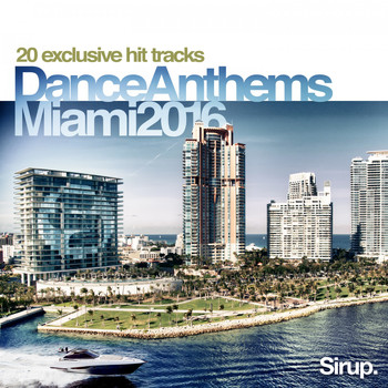 Various Artists - Sirup Dance Anthems Miami 2016