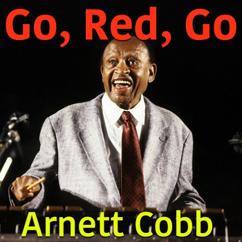Arnett Cobb - Go, Red, Go