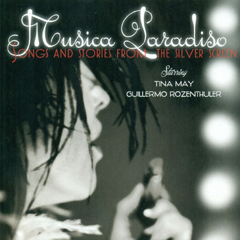 Tina May, Guillermo Rozenthuler - Musica Paradiso - Songs And Stories From The Silver Screen