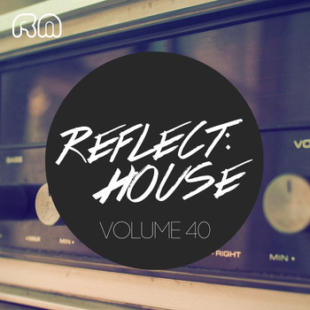 Various Artists - Reflect:House, Vol. 40