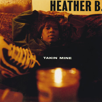 Heather B - Takin Mine (Explicit)