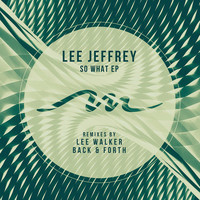 Lee Jeffrey (UK) - So What EP