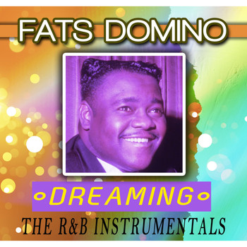 Fats Domino - Dreaming - The R&B Instrumentals