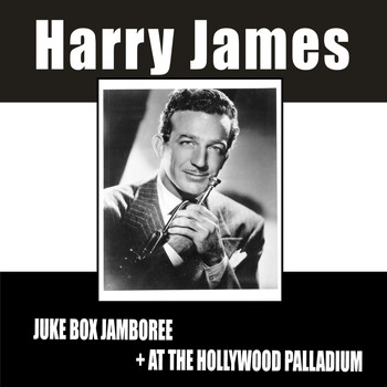 Harry James - Juke Box Jamboree + at the Hollywood Palladium (Live)