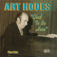 Art Hodes - Glad to Be Here, Piano Solos