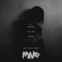 Mako - Smoke Filled Room (Matt Baer Remix)