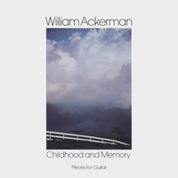 William Ackerman - Childhood and Memory (Pieces for Guitar)
