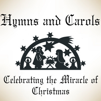Various Artists - Hymns and Carols - Celebrating the Miracle of Christmas