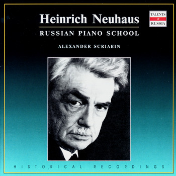 Heinrich Neuhaus - Russian Piano School: Heinrich Neuhaus, Vol. 4